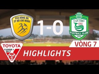 HIGHTLIGHT  | TP.HỒ CHÍ MINH (1-0) XSKT CẦN THƠ  | VÒNG 7 V.LEAGUE 2017