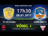 FULL | TP. HỒ CHÍ MINH vs QUẢNG NAM FC (1-1) | VÒNG 1 V-LEAGUE 2017