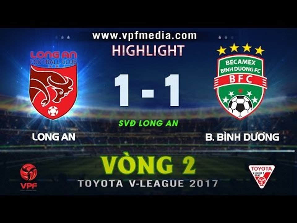 HIGHTLIGHT | LONG AN 1 - 1 BECAMEX BÌNH DƯƠNG | VÒNG 2 VLEAGUE 2017