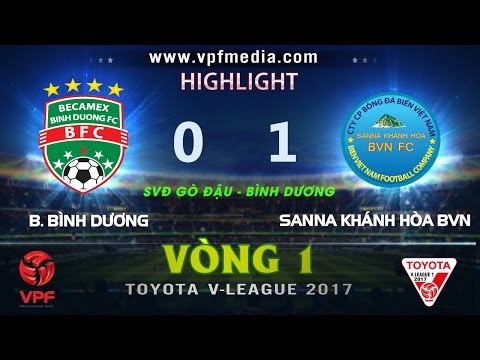 HIGHLIGHT | B.BÌNH DƯƠNG 0 - 1 S.KHÁNH HÒA BVN | VÒNG 1 V-LEAGUE 2017
