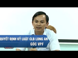 KẾT LUẬN CUỐI CÙNG VỀ SỰ CỐ TRONG TRẬN ĐẤU GIỮA CLB LONG AN VÀ TP.HỒ CHÍ MINH