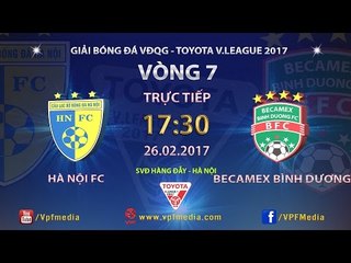 FULL | HÀ NỘI (0-0) BECAMEX BÌNH DƯƠNG | VÒNG 7 V.LEAGUE 2017