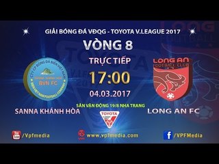 FULL | Sanna Khánh Hoà BVN (1-0) Long An | VÒNG 8 V LEAGUE 2017.