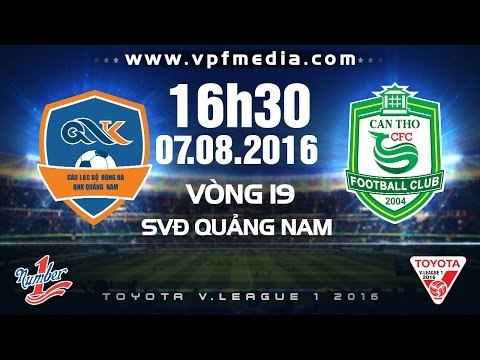 QNK QUẢNG NAM VS XSKT CẦN THƠ – V.LEAGUE 2016 | FULL