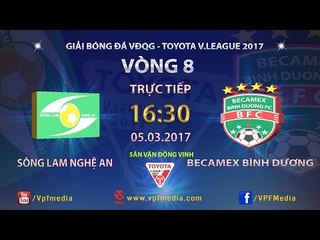 FULL | Sông Lam Nghệ An (1-1) Becamex Bình Dương | VÒNG 8 V LEAGUE 2017.