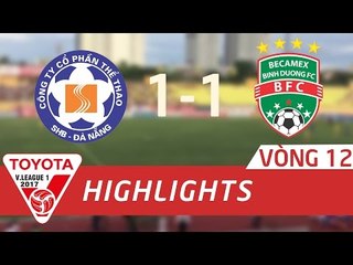 HIGHLIGHT | SHB ĐÀ NẴNG (1-1) B.BÌNH DƯƠNG | VÒNG 12 V.LEAGUE 2017