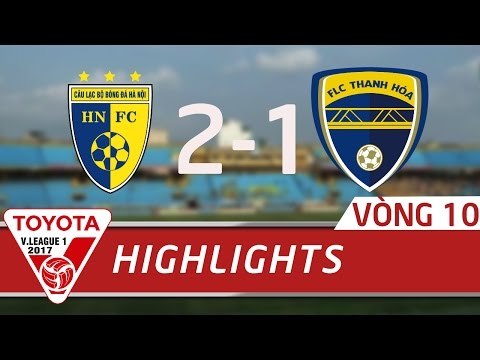 HIGHLIGHT | HÀ NỘI FC (2-1) FLC THANH HÓA | VÒNG 10 V-LEAGUE 2017