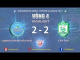 HIGHLIGHT | S. KHÁNH HÒA BVN (2 - 2) XSKT CẦN THƠ | VÒNG 4 V-LEAGUE 2017