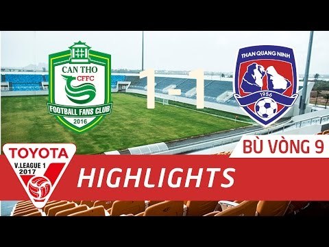 HIGHLIGHT | XSKT CẦN THƠ (1-1) THAN QUẢNG NINH | VÒNG 9 V-LEAGUE 2017