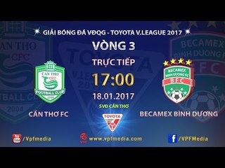 FULL | XSKT CẦN THƠ vs B. BÌNH DƯƠNG (1-5) | VÒNG 3 V-LEAGUE 2017