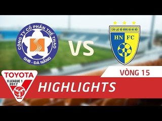 HIGHLIGHT | SHB ĐÀ NẴNG-HÀ NỘI FC | VÒNG 15 V.LEAGUE 2017