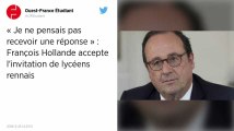 « Je ne pensais pas recevoir une réponse » : François Hollande accepte l'invitation de lycéens rennais.