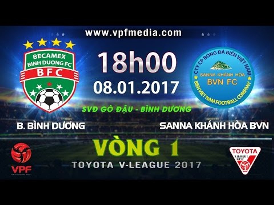 FULL | BECAMEX BÌNH DƯƠNG vs SANNA KHÁNH HÒA BVN (0-1) | VÒNG 1 V-LEAGUE 2017
