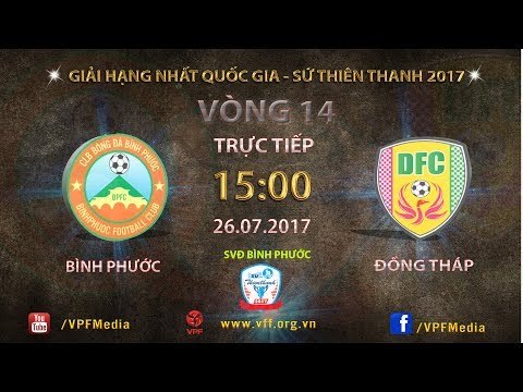 FULL | BÌNH PHƯỚC vs ĐỒNG THÁP | VÒNG 14 HẠNG NHẤT QUỐC GIA SƯ THIÊN THANH 2017