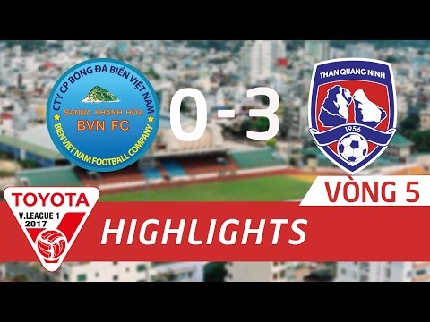 HIGHLIGHT | SANNA KHÁNH HOÀ BVN (0 - 3) THAN QUẢNG NINH | VÒNG 5 V-LEAGUE 2017