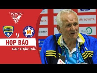 HỌP BÁO SAU TRẬN | HLV PETROVIC HÀI LÒNG VỚI CÁC HỌC TRÒ