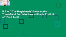 R.E.A.D The Bogleheads' Guide to the Three-Fund Portfolio: How a Simple Portfolio of Three Total