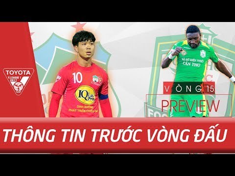THÔNG TIN TRƯỚC VÒNG 15 V.LEAGUE 2017 | ĐỘI BÓNG PHỐ NÚI TIẾP TỤC BAY CAO ?