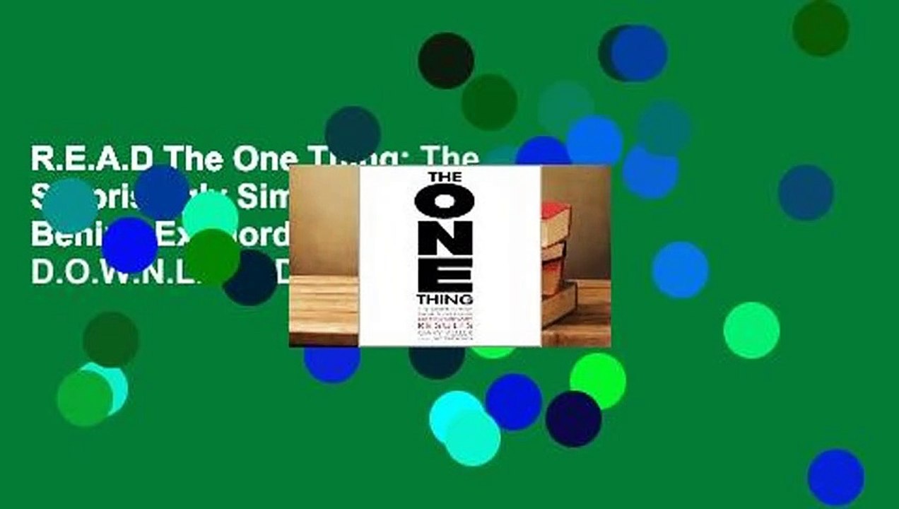 R.E.A.D The One Thing: The Surprisingly Simple Truth Behind Extraordinary Results D.O.W.N.L.O.A.D