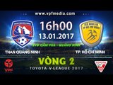 FULL | THAN QUẢNG NINH vs TP. HỒ CHÍ MINH (2-0) | VÒNG 2 V-LEAGUE 2017