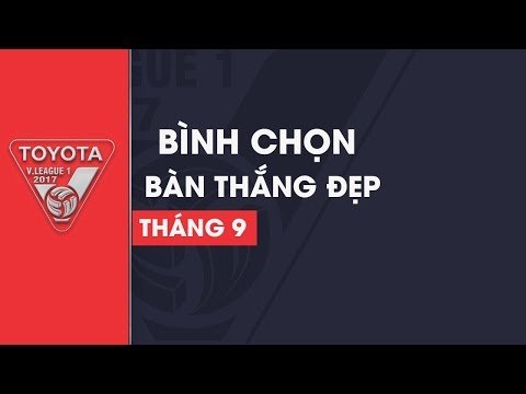 Top bàn thắng đẹp Tháng 9 - Ấn tượng những siêu phẩm của V.League 2017
