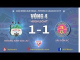 HIGHLIGHT  |  HOÀNG ANH GIA LAI ( 1-1 ) SÀI GÒN FC  | VÒNG 4 V.LEAGUE 2017
