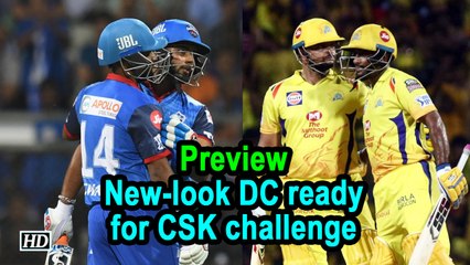 IPL 2019 | Preview | New-look DC ready for CSK challenge