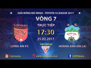 FULL | LONG AN (0-3) HOÀNG ANH GIA LAI | VÒNG 7 V.LEAGUE 2017