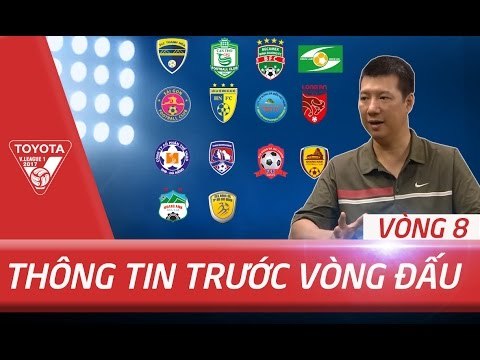THÔNG TIN TRƯỚC VÒNG 8 V.LEAGUE 2017 | NHẬN ĐỊNH NHIỀU CUỘC ĐỐI ĐẦU RỰC LỬA CÙNG BLV QUANG HUY