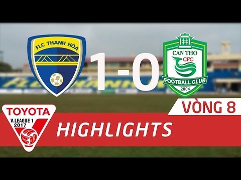 HIGHLIGHT | FLC THANH HÓA vs XSKT CẦN THƠ | VÒNG 8 V LEAGUE 2017