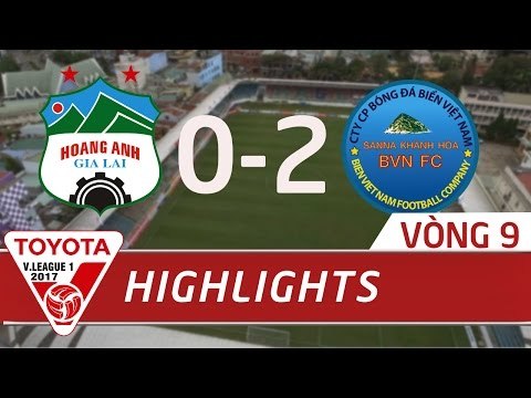 HIGHTLIGHT | HOÀNG ANH GIA LAI 0-2 SANA KHÁNH HÒA BVN | VÒNG 9 V LEAGUE 2017