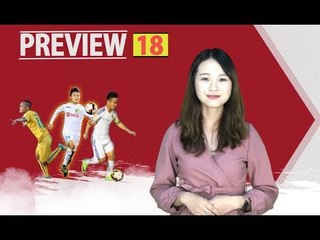 THÔNG TIN TRƯỚC VÒNG 18 V LEAGUE | SỨC HẤP DẪN TỪ CUỘC ĐUA VÔ ĐỊCH
