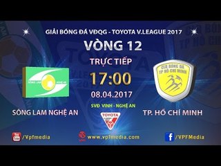 FULL | SÔNG LAM NGHỆ AN 1 - 1 TP HỒ CHÍ MINH | VÒNG 12 V.LEAGUE 2017