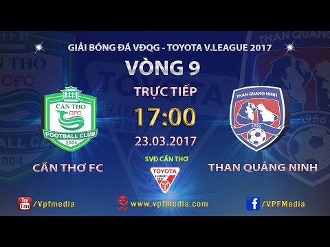 FULL | XSKT Cần Thơ (1-1) Than Quảng Ninh | ĐẤU BÙ VÒNG 9 V LEAGUE 2017.