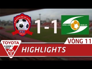 HIGHLIGHT | HẢI PHÒNG (1-1) SÔNG LAM NGHỆ AN | VÒNG 11 V-LEAGUE 2017