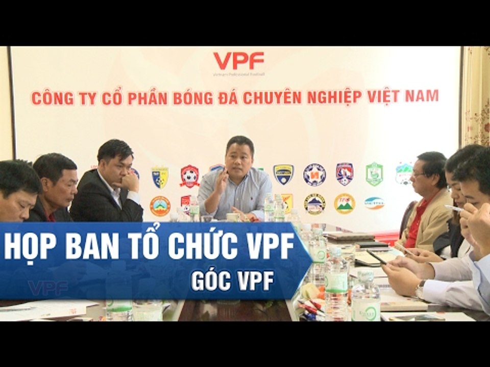 HỌP BAN TỔ CHỨC CÁC GIẢI BÓNG ĐÁ CHUYÊN NGHIỆP NGÀY 08.02.2017