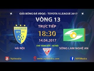 FULL | HÀ NỘI (1-0) SÔNG LAM NGHỆ AN | VÒNG 13 V.LEAGUE 2017