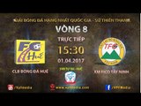 FULL | CLB Bóng đá Huế vs XM Fico Tây Ninh | VÒNG 8 GIẢI HNQG SỨ THIÊN THANH 2017