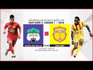 FULL | Hoàng Anh Gia Lai vs Nam Định | Vòng 4 Nuti Cafe V.League 2018
