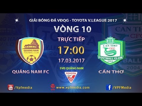 FULL | Quảng Nam vs XSKT Cần Thơ | Vòng 10 Vleague 2017