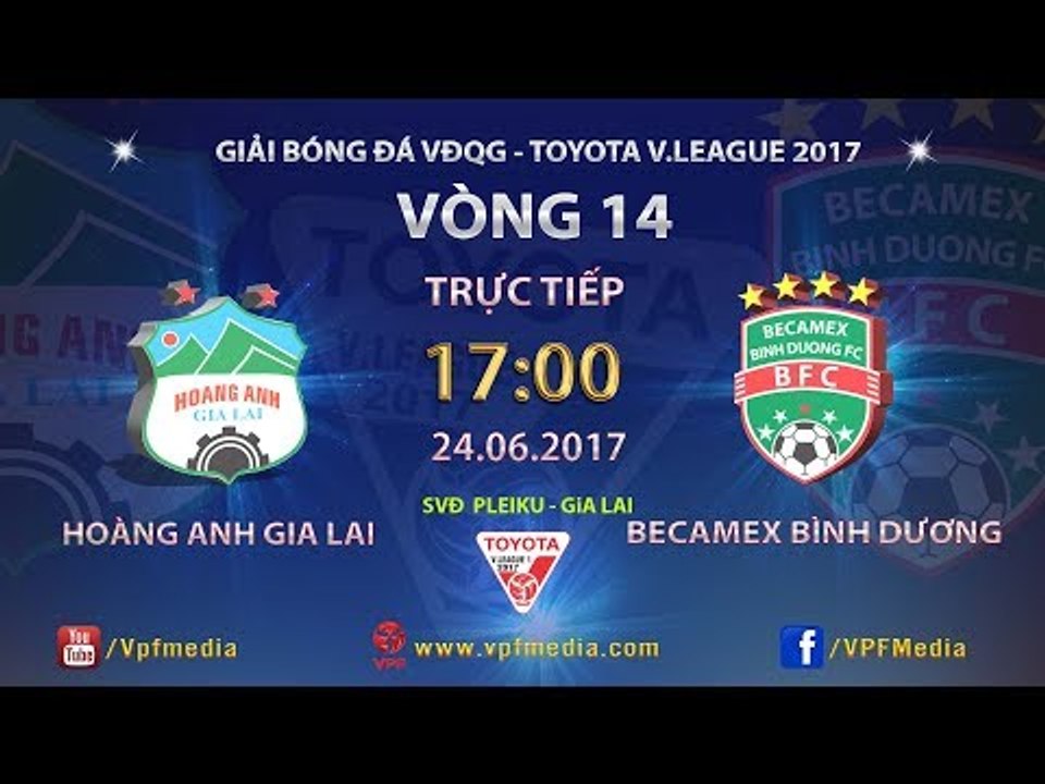 FULL | HOÀNG ANH GIA LAI vs BECAMEX BÌNH DƯƠNG | VÒNG 14 TOYOTA V LEAGUE 2017