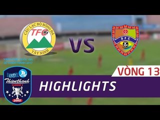 HIGHLIGHT | XM FICO TÂY NINH vs ĐẮK LẮK | VÒNG 13 GIẢI HNQG SỨ THIÊN THANH 2017