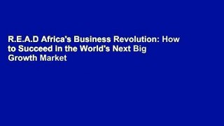 R.E.A.D Africa's Business Revolution: How to Succeed in the World's Next Big Growth Market