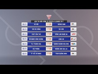 Cuộc thư hùng trên sân Hàng Đẫy | Lịch thi đấu vòng 25 V League 2017