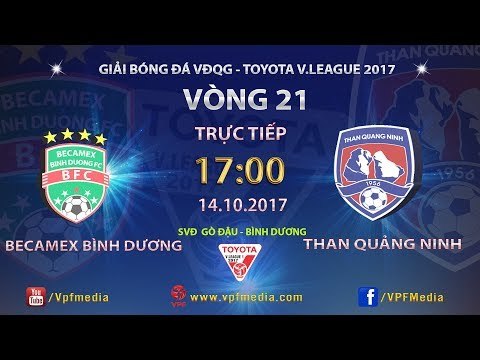 FULL | BECAMEX BÌNH DƯƠNG vs THAN QUẢNG NINH | VÒNG 21 TOYOTA V LEAGUE 2017
