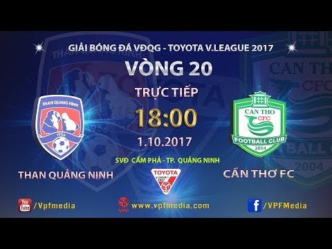 FULL | THAN QUẢNG NINH vs XSKT CẦN THƠ | VÒNG 20 TOYOTA V LEAGUE 2017