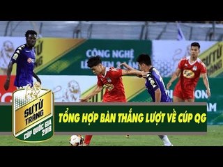 Tổng hợp các bàn thắng lượt về cúp Quốc Gia 2018 | VPF Media