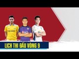 Lịch thi đấu vòng 9 V.League 2018 | Đại chiến Hà Nội và FLC Thanh Hóa tại Hàng Đẫy | VPF Media