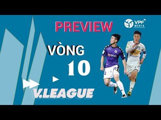Preview Vòng 10 | Đại chiến ở xứ Thanh, Hà Nội tiến tới kỉ lục 10 trận bất bại | VPF Media