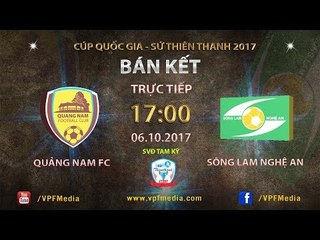 FULL | Quảng Nam FC vs Sông Lam Nghệ An | Bán kết Lượt về cúp QG Sứ Thiên Thanh 2017